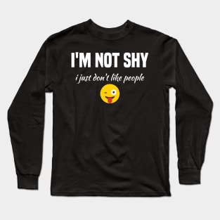 funny i'm not shy i just don't like people Long Sleeve T-Shirt